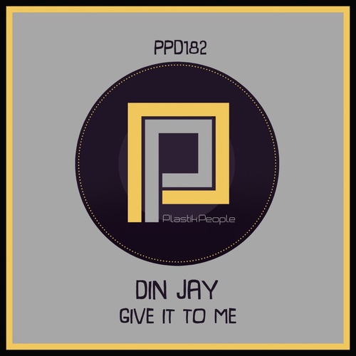 Din Jay - Give It To Me [PPD182]